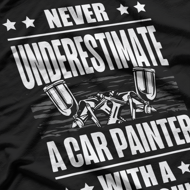 Never Underestimate Auto Body Painter T-Shirt