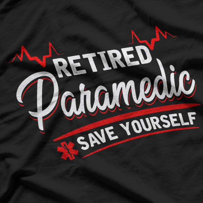 Paramedic, Save Yourself, Stupid Funny EMS T-Shirt
