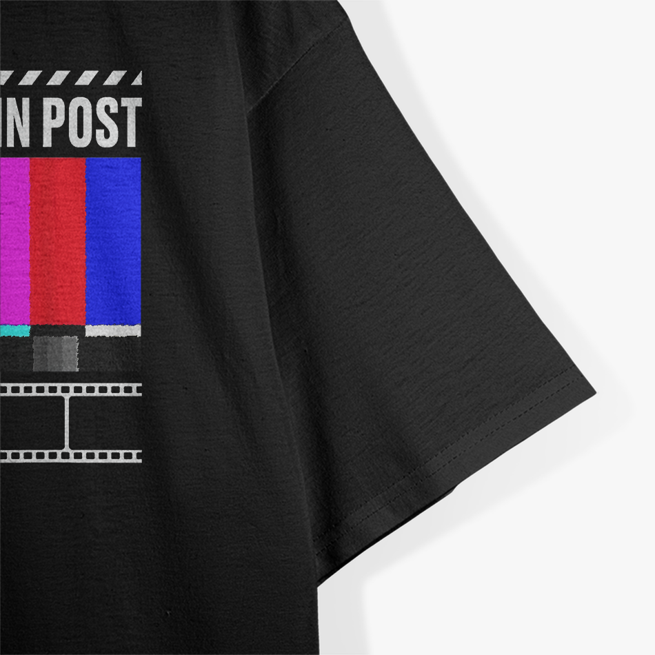 We'll Fix It In Post - Filmmaker Movie Director Filmmaking T-Shirt