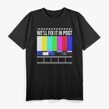 We'll Fix It In Post - Filmmaker Movie Director Filmmaking T-Shirt