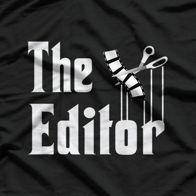 Editor, Film Editor Funny Film Editing T-Shirt