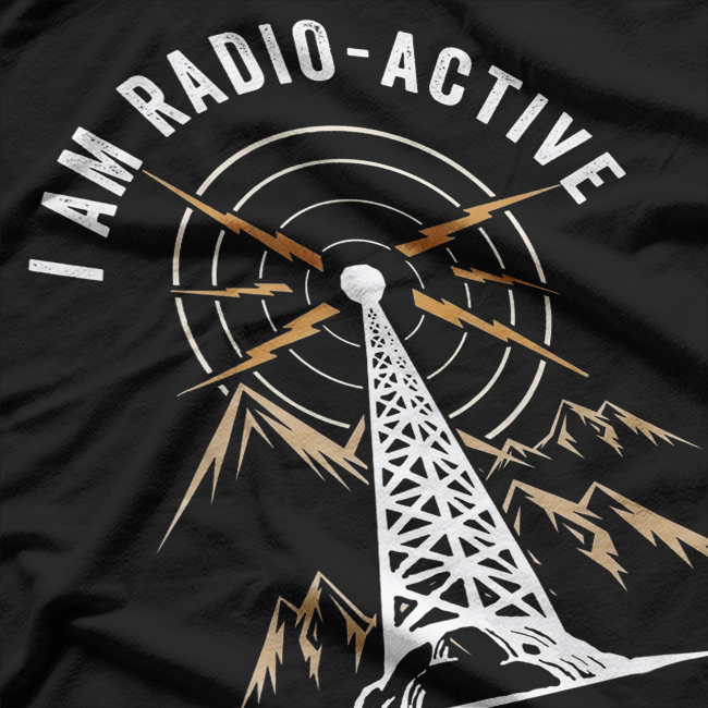 I'm Radio Active Antenna Tower Ham Radio Operator T-Shirt