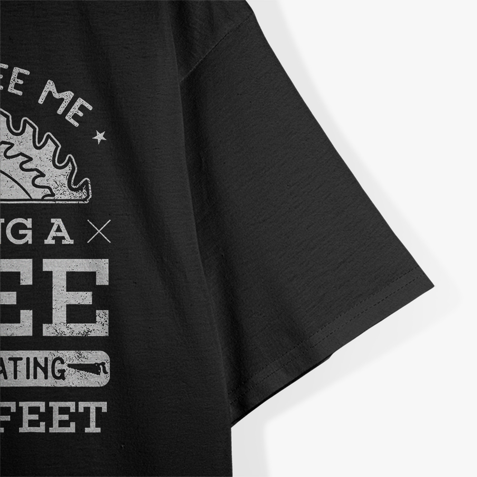 If You See Me Hugging A Tree Woodworking T-Shirt