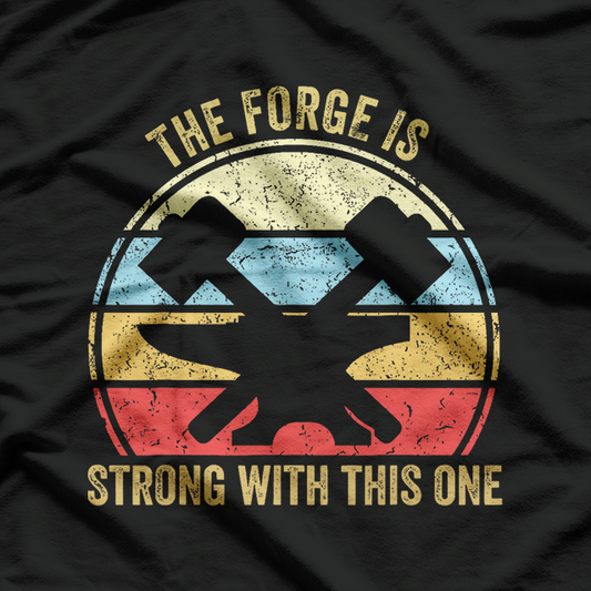 The Forge Is Strong With This One Funny Blacksmith T-Shirt
