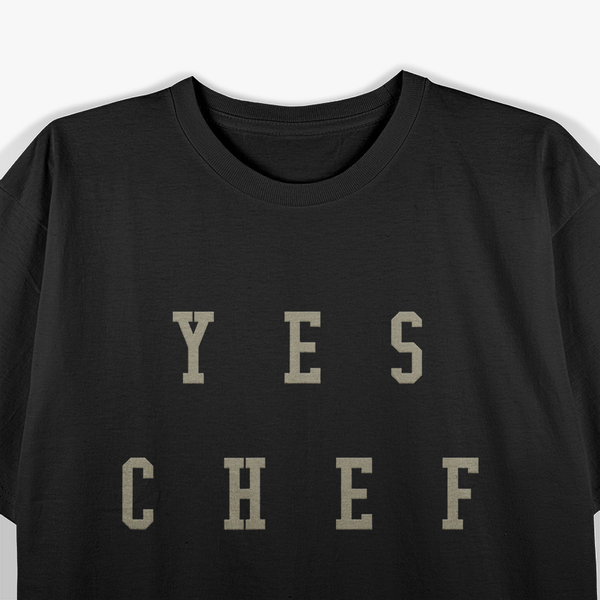 Yes Chef Design for Chefs T-Shirt