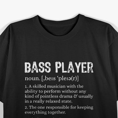 Bass Player Definition Bassist Gift For Musicians T-Shirt