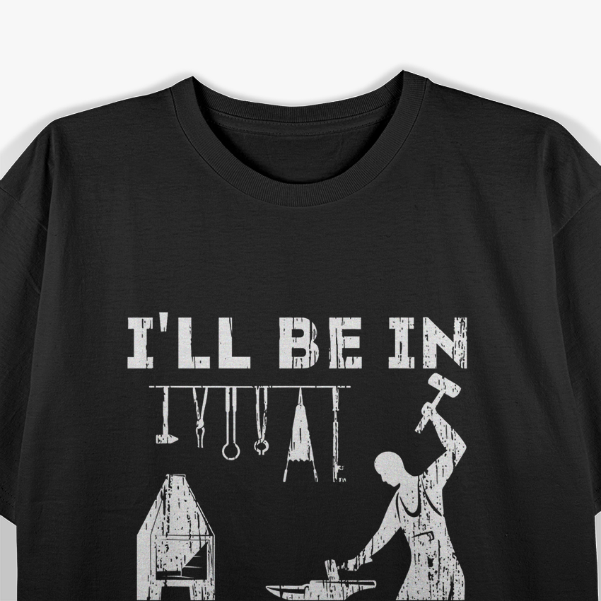 I'll Be In My Office Forging Blacksmith Forge Tools T-Shirt
