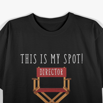 This Is My Spot Director Movie Chair Drama Play T-Shirt