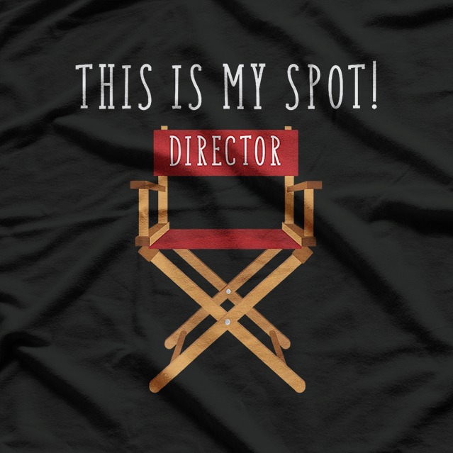 This Is My Spot Director Movie Chair Drama Play T-Shirt