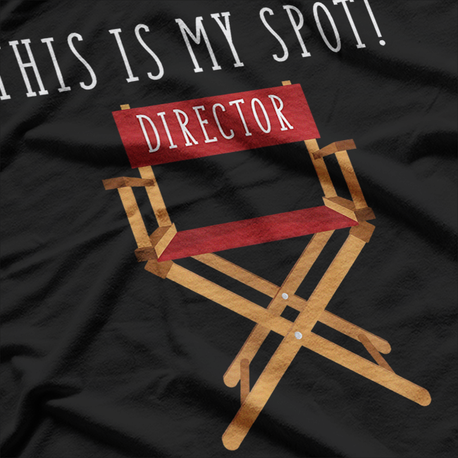 This Is My Spot Director Movie Chair Drama Play T-Shirt