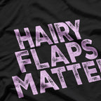 Funny Hairy Flaps Matter T-Shirt