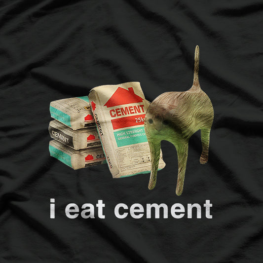 I Eat Cement Cursed Cat Funny Dank Meme T-Shirt