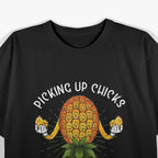 Picking Up Chicks for My Wife Swinger Upside Down Pineapple T-Shirt