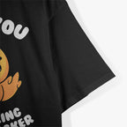 Funny Quack You Ducking Saying Irony T-Shirt