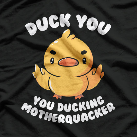 Funny Quack You Ducking Saying Irony T-Shirt