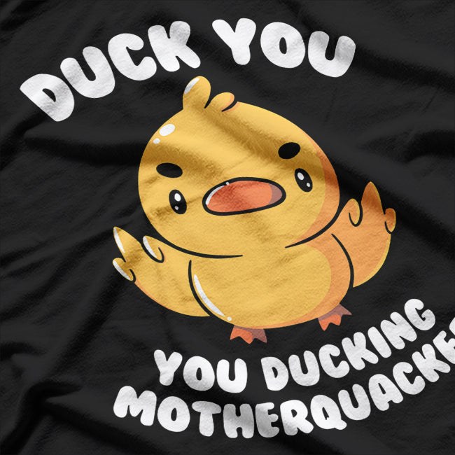Funny Quack You Ducking Saying Irony T-Shirt