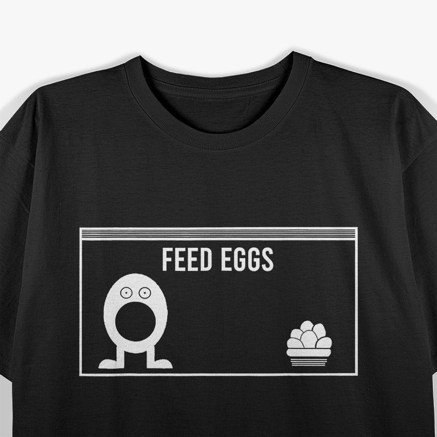 Feed Eggs I think You Should Leave Funny T-Shirt