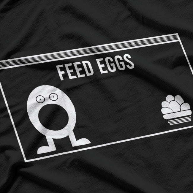 Feed Eggs I think You Should Leave Funny T-Shirt