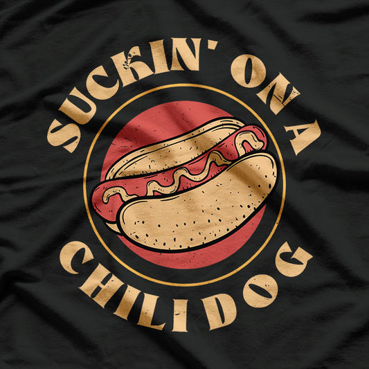 Suckin' On a Chili Dog Funny T-Shirt