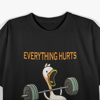 Everything Hurts And I'm Tired Funny Duck Fitness Weightlifting T-Shirt