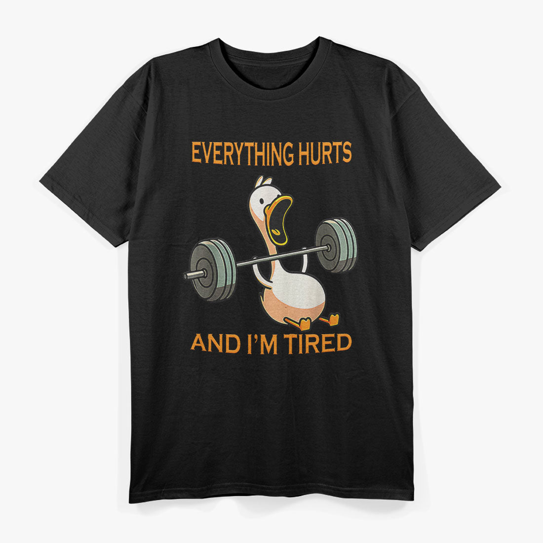 Everything Hurts And I'm Tired Funny Duck Fitness Weightlifting T-Shirt