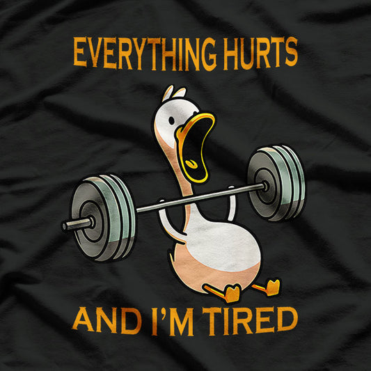 Everything Hurts And I'm Tired Funny Duck Fitness Weightlifting T-Shirt