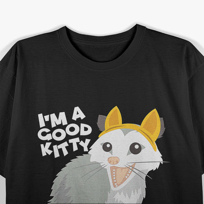 Possum I'm A Good Kitty T-Shirt