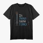I Play Guitar In Jesus Name Christian T-Shirt