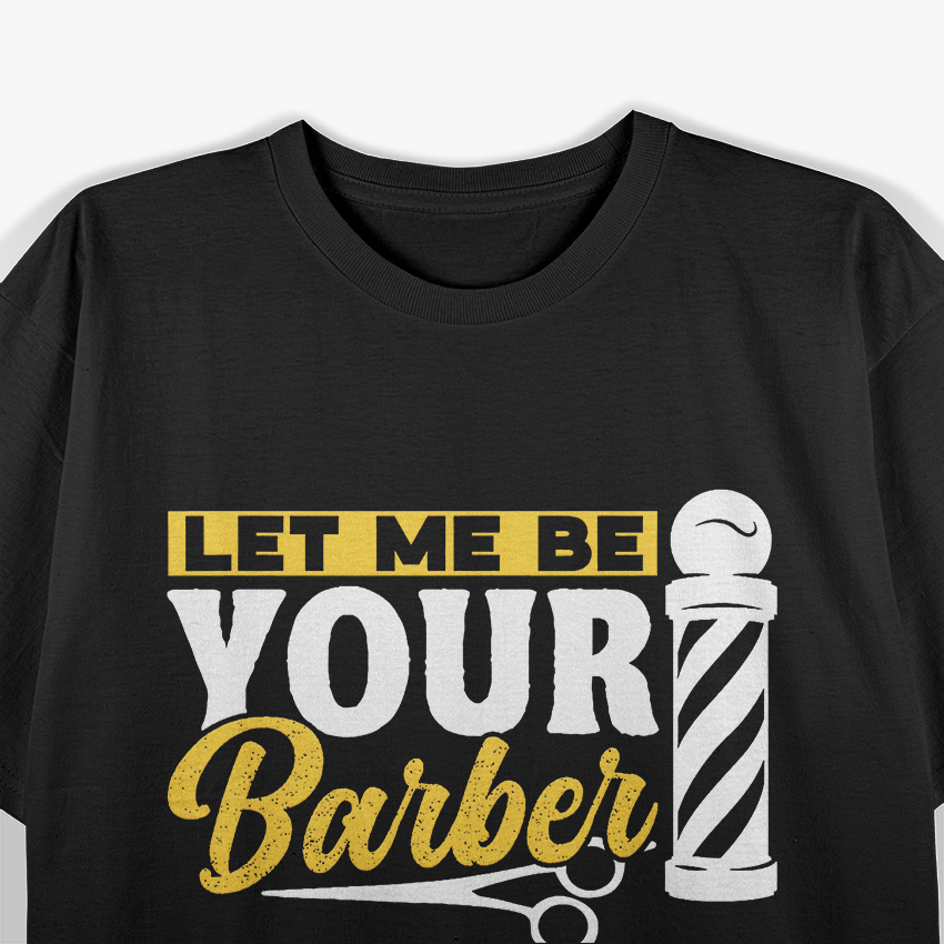Let Me Be Your Barber Job T-Shirt