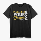 Let Me Be Your Barber Job T-Shirt