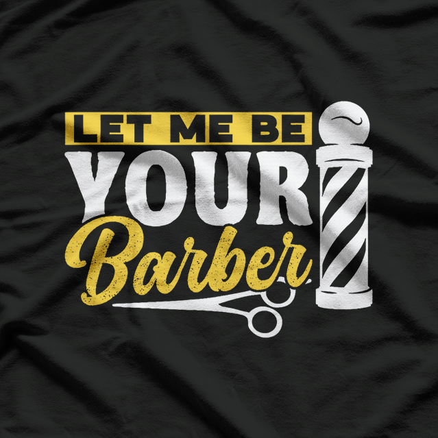 Let Me Be Your Barber Job T-Shirt
