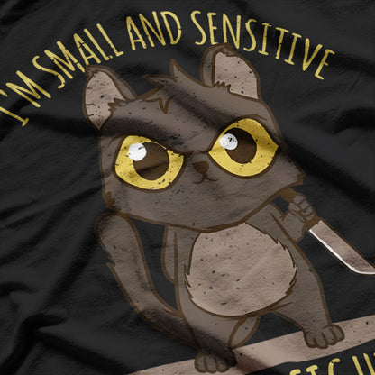 I'm Small And Sensitive But Also Fight Me T-Shirt