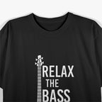Relax The Bass Player Is here Bass Guitar T-Shirt