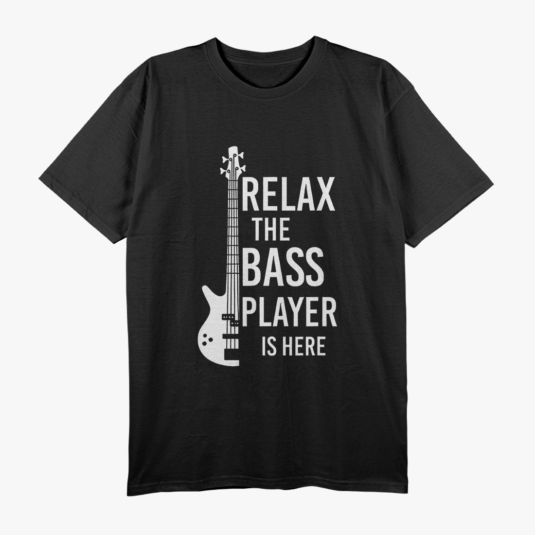 Relax The Bass Player Is here Bass Guitar T-Shirt