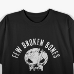 Saying Quote Few Broken Bones But Still Kicking T-Shirt