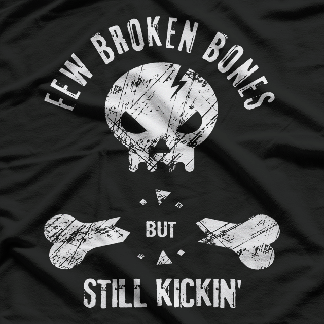 Saying Quote Few Broken Bones But Still Kicking T-Shirt