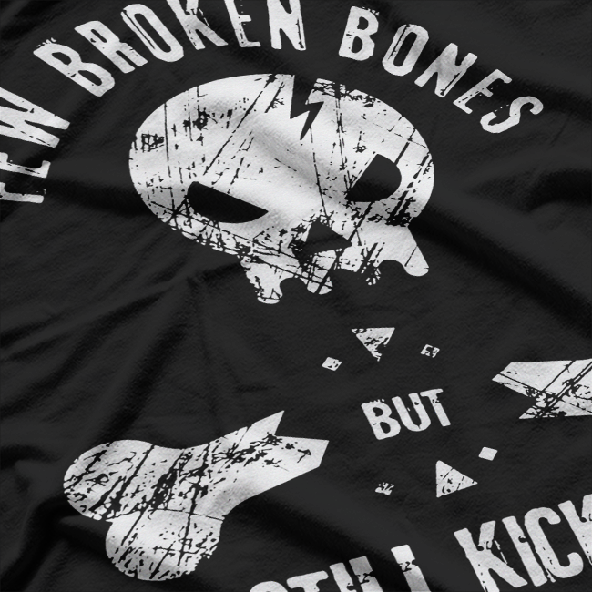 Saying Quote Few Broken Bones But Still Kicking T-Shirt