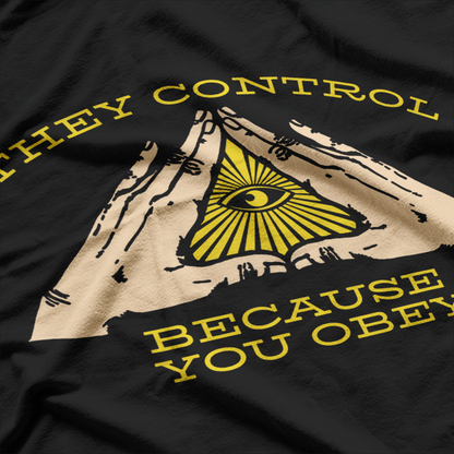 They Control Because You Obey Illuminati Eye T-Shirt