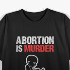 Abortion is Murder Choose Life T-Shirt