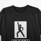 Funny I Pooped Today Humor T-Shirt