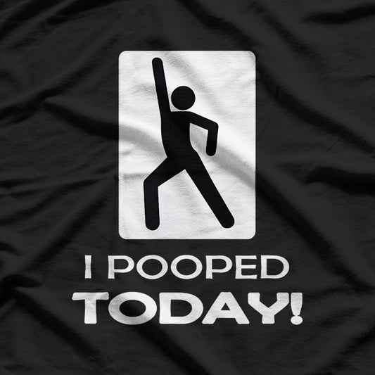 Funny I Pooped Today Humor T-Shirt