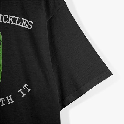 I Love Pickles Dill With It Pickle Lover Food Meme Pun Gift T-Shirt