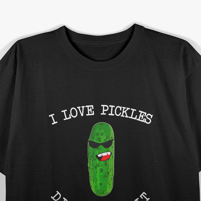 I Love Pickles Dill With It Pickle Lover Food Meme Pun Gift T-Shirt