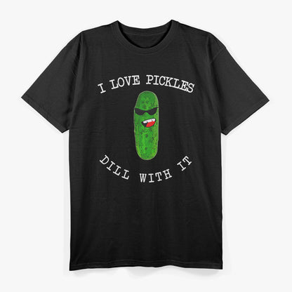 I Love Pickles Dill With It Pickle Lover Food Meme Pun Gift T-Shirt