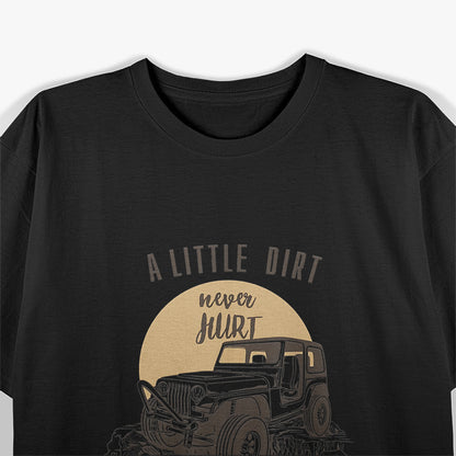 A Little Dirt Never Hurt 4 Wheeler 4x4 Offroad Retro T-Shirt