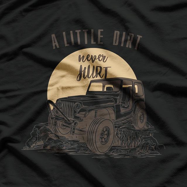 A Little Dirt Never Hurt 4 Wheeler 4x4 Offroad Retro T-Shirt