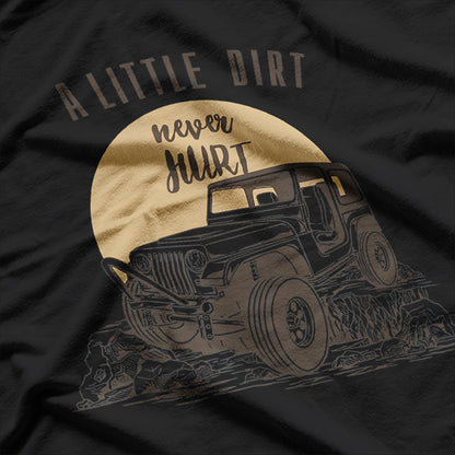 A Little Dirt Never Hurt 4 Wheeler 4x4 Offroad Retro T-Shirt