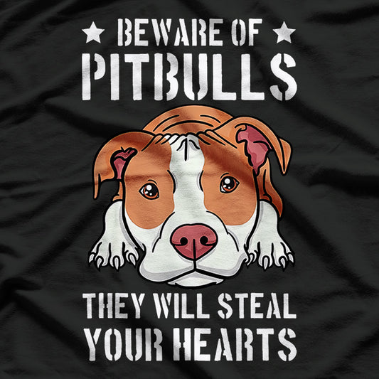 Beware Of Pitbull They Will Still Your Heart T-Shirt