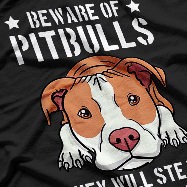 Beware Of Pitbull They Will Still Your Heart T-Shirt