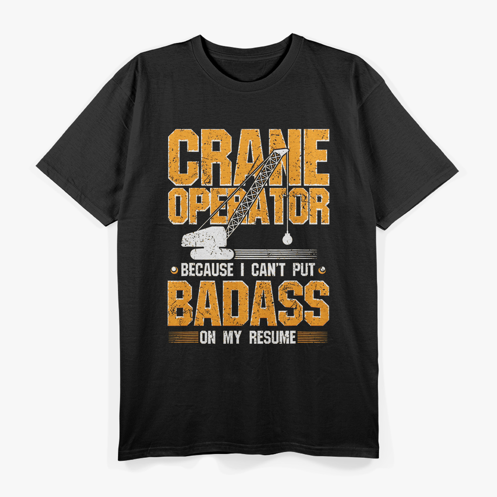 Crane Operator - On My Resume T-Shirt